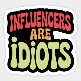 Influencers-Are-Idiots Sticker
